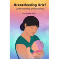 Breastfeeding Grief: Understanding and Recovery