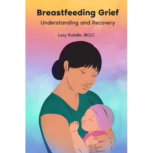 Breastfeeding Grief: Understanding and Recovery
