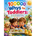100000 Whys for Toddlers: My First Visual Encyclopedia of Cute Animals, Nature, and Play for Ages 2-5