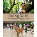 Going Wild: Helping Nature Thrive in Cities