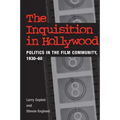 The Inquisition in Hollywood: Politics in the Film Community, 1930-60