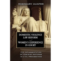 Domestic Violence Law Reform and Women's Experience in Court: The Implementation of Feminist Reforms in Civil Proceedings