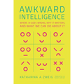 Awkward Intelligence: Where AI Goes Wrong, Why It Matters, and What We Can Do about It