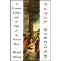 Fatal Discord: Erasmus, Luther, and the Fight for the Western Mind