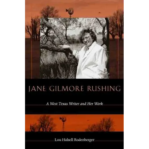 Jane Gilmore Rushing: A West Texas Writer and Her Work