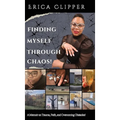 Finding Myself Through Chaos!: A Memoir on Trauma, Faith, and Overcoming Obstacles!