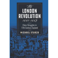 The London Revolution 1640-1643: Class Struggles in 17th Century England