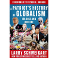 A Patriot's History of Globalism: Its Rise and Decline