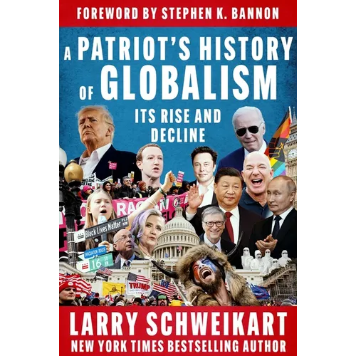 A Patriot's History of Globalism: Its Rise and Decline