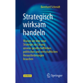 Strategisch Wirksam Handeln: Warum Wir Eine Neue Strategie Zur Lösung Unserer Gesellschaftlichen, Politischen Und Wirtschaftlichen Herausforderungen B