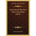 Chronicle Of The Grey Friars Of London (1852)