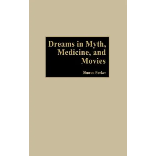 Dreams in Myth, Medicine, and Movies - Hardcover