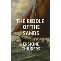 The Riddle Of The Sands (Illustrated)