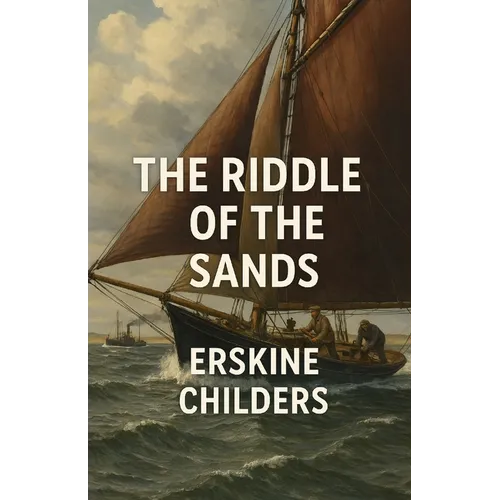 The Riddle Of The Sands (Illustrated)