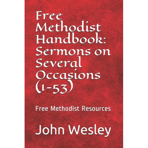 Free Methodist Handbook: Sermons on Several Occasions (Sermons 1-53): Virtual Church Resources