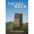 The Way Back: Reflections, Practices, and Rituals to Help You Bring Home the Wisdom of Your Pilgrimage