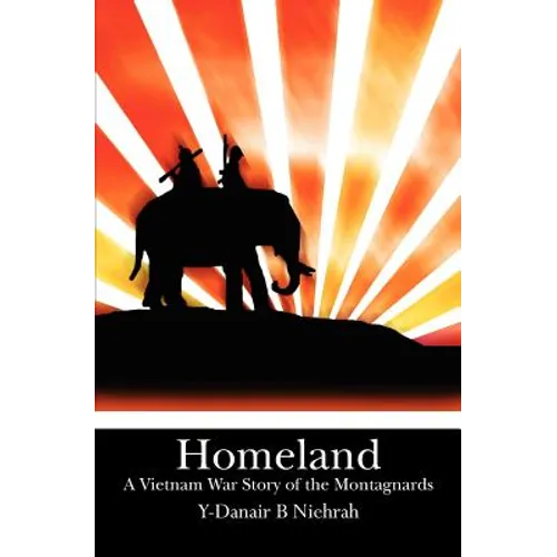 Homeland: A Vietnam War Story of the Montagnards