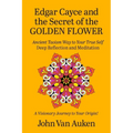 Edgar Cayce and the Secret of the Golden Flower