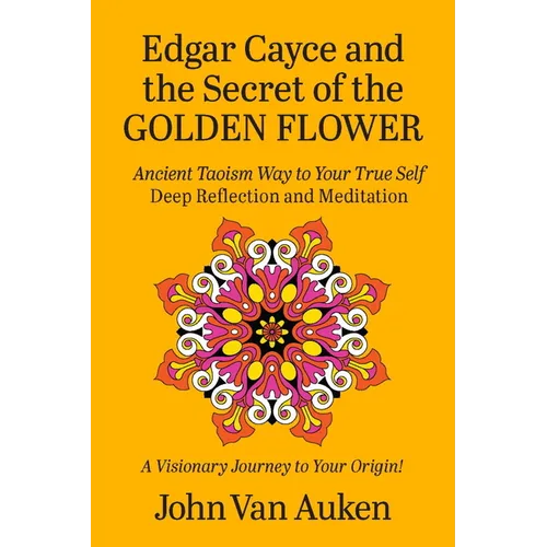 Edgar Cayce and the Secret of the Golden Flower