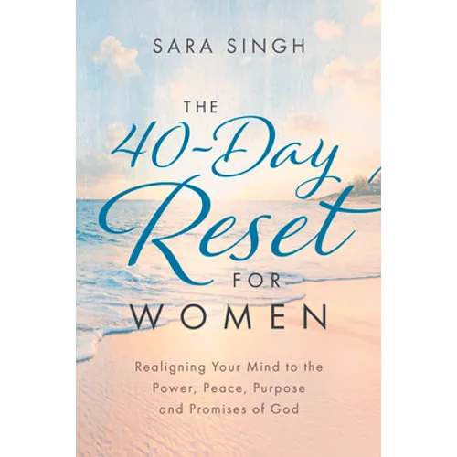 The 40-Day Reset for Women: Realigning Your Mind to the Power, Peace, Purpose and Promises of God