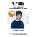 Fairyboy: Growing Up Gay and Out in Pre-Stonewall New York and Beyond