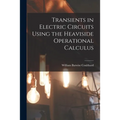 Transients in Electric Circuits Using the Heaviside Operational Calculus