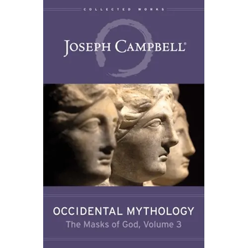 Occidental Mythology (the Masks of God, Volume 3)