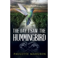 The Day I Saw the Hummingbird