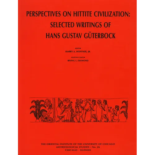 Perspectives on Hittite Civilization: Selected Writings of Hans Gustav Gueterbock