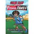 COME PLAY WITH THE Fitness DAWGS