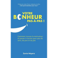 Votre bonheur pas à pas!: Comment trouver la motivation et passer à l'action pour plus de paix, de sens et de joie.