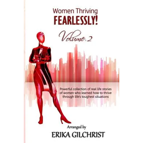Women Thriving Fearlessly Volume 2: Powerful collection of real life stories of women who learned how to thrive through life's toughest situations