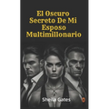 El Oscuro Secreto De Mi Esposo Multimillonario Volumen 1: Un Mafioso En La Sombra