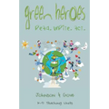 Green Heroes: K-5 Teaching Units: How Do Young People Become Environmental Heroes?
