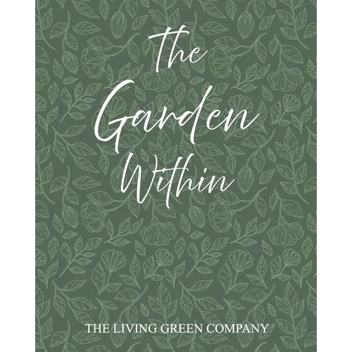 The Garden Within: Inner Wellbeing Through Nature