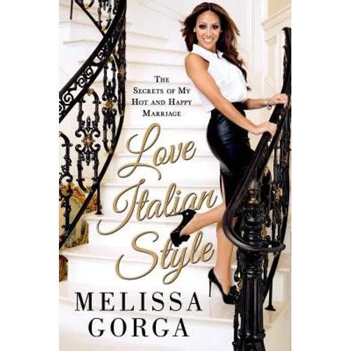 Love Italian Style: The Secrets of My Hot and Happy Marriage