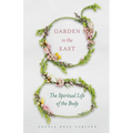 Garden in the East: The Spiritual Life of the Body