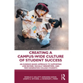 Creating a Campus-Wide Culture of Student Success: An Evidence-Based Approach to Supporting Low-Income, Racially Minoritized, and First-Generation Col