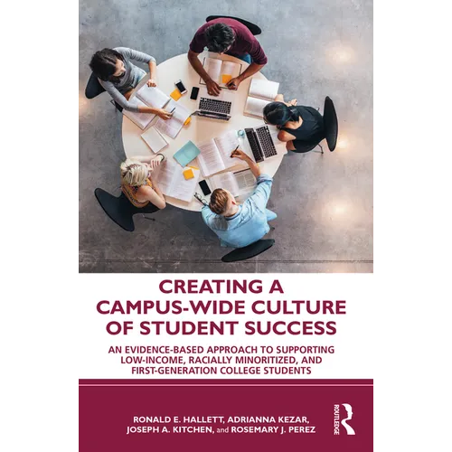 Creating a Campus-Wide Culture of Student Success: An Evidence-Based Approach to Supporting Low-Income, Racially Minoritized, and First-Generation Col