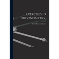 Exercises in Trigonometry,