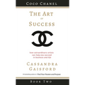 The Art of Success: Coco Chanel: How Extraordinary Artists Can Help You Succeed in Business and Life