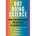 Out Doing Science: LGBTQ Stem Professionals and Inclusion in Neoliberal Times