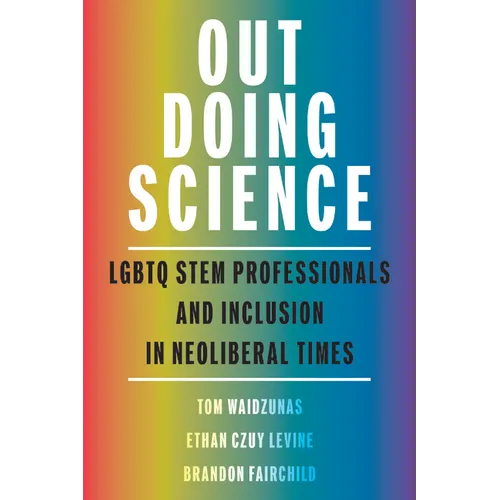 Out Doing Science: LGBTQ Stem Professionals and Inclusion in Neoliberal Times