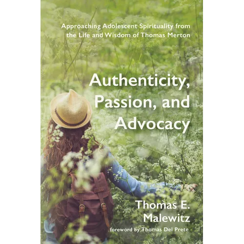 Authenticity, Passion, and Advocacy: Approaching Adolescent Spirituality from the Life and Wisdom of Thomas Merton