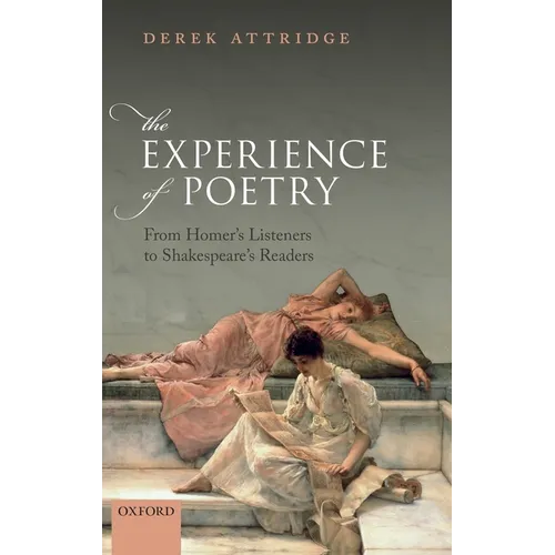The Experience of Poetry: From Homer's Listeners to Shakespeare's Readers