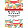 The Revival of the Left in the Balkans: Counter-Hegemonic Activism and Ideas that Fueled It