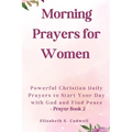 Morning Prayers for Women: Powerful Christian Daily Prayers to Start Your Day with God and Find Peace - Prayer Book 2