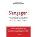 S'engager !: Associations, fondations, ONG, syndicats, partis politiques: une vingtaine de personnalités engagées témoignent