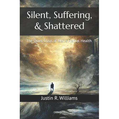 Silent, Suffering, & Shattered: The Quiet Crisis of Men's Mental Health