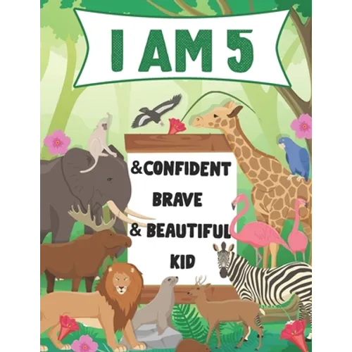 I am 5 and Confident, Brave & Beautiful Kid: A Coloring Book For Awesome Boys & girls birthday, Animals Coloring Books Activity and Drawing, Gift for